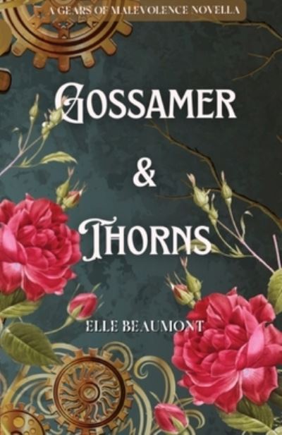 Cover for Elle Beaumont · Gossamer &amp; Thorns (Taschenbuch) (2022)