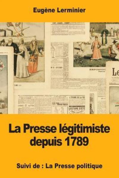 Cover for Eugene Lerminier · La Presse legitimiste depuis 1789 (Pocketbok) (2017)