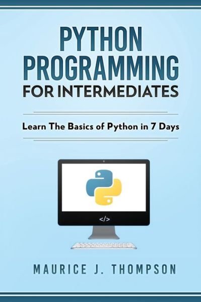 Cover for Maurice J Thompson · Python Programming For Intermediates (Paperback Book) (2018)