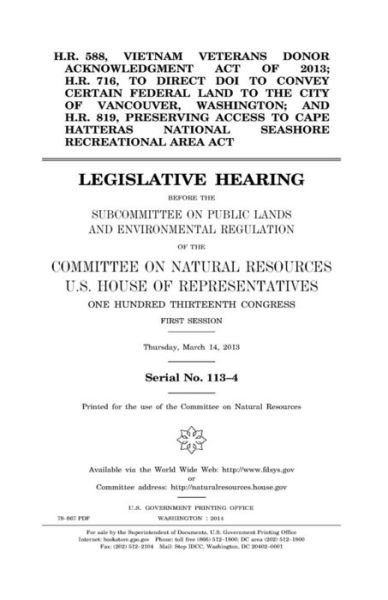 Cover for United States Congress · H.R. 588, Vietnam Veterans Donor Acknowledgment Act of 2013; H.R. 716, to direct DOI to convey certain federal land to the city of Vancouver, ... Seashore Recreational Area Act (Paperback Book) (2017)