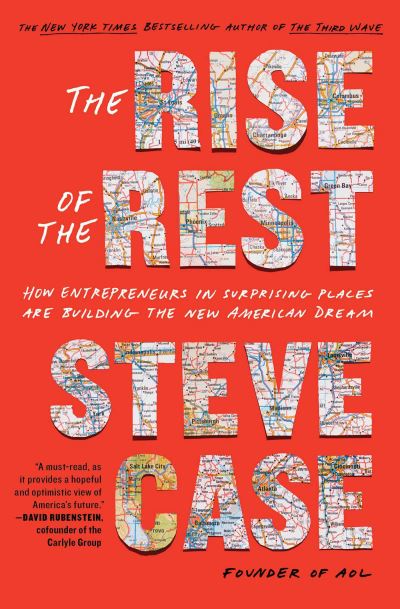 Cover for Steve Case · The Rise of the Rest: How Entrepreneurs in Surprising Places are Building the New American Dream (Paperback Book) (2023)