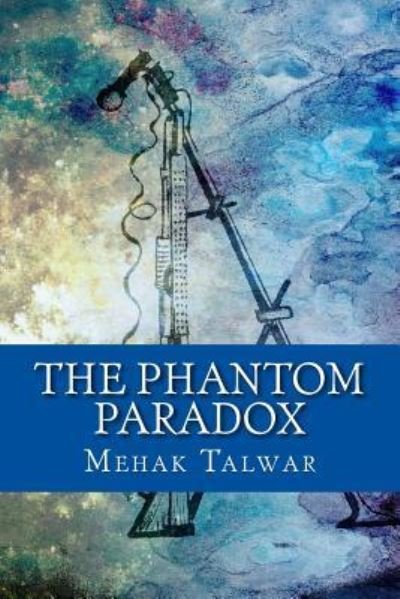 Cover for Mehak Talwar · The Phantom Paradox (Paperback Book) (2018)