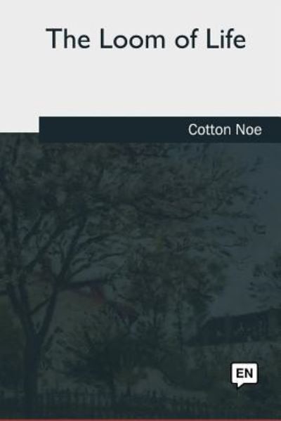 Cover for Cotton Noe · The Loom of Life (Paperback Book) (2018)