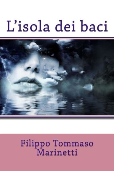 Cover for Filippo Tommaso Marinetti · L'isola dei baci (Paperback Book) (2018)