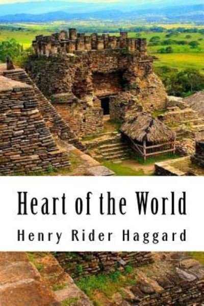 Heart of the World - H Rider Haggard - Bøker - Createspace Independent Publishing Platf - 9781986573856 - 16. mars 2018