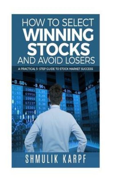 Cover for Shmulik Karpf · How To Select Winning Stocks and Avoid Losers (Paperback Bog) (2018)