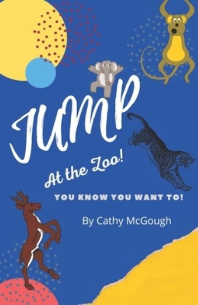 Jump at the Zoo! - Jump! - Cathy McGough - Książki - Stratford Living Publishing - 9781988201856 - 6 stycznia 2021