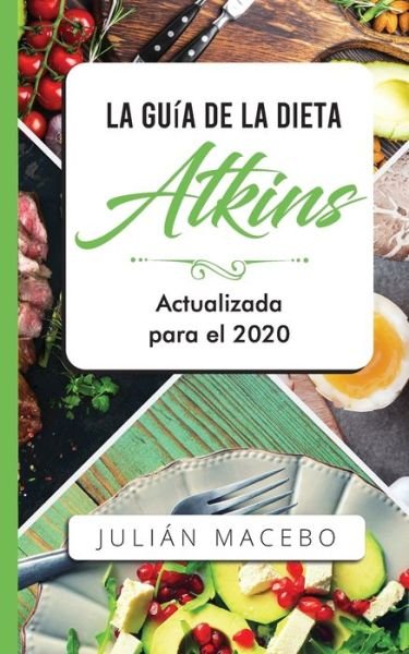 Cover for Julián Mancebo · La Guia de la dieta Atkins - Actualizada para el 2020 (Paperback Book) (2019)