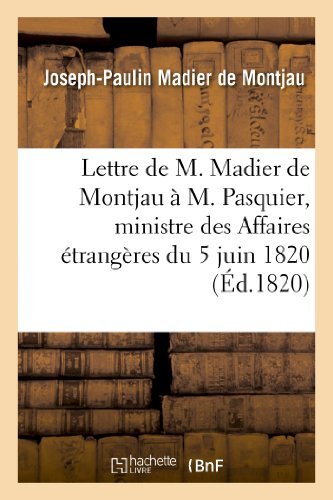 Cover for Madier De Montjau-j-p · Lettre De M. Madier De Montjau a M. Pasquier, Ministre Des Affaires Etrangeres Du 5 Juin 1820 (Paperback Book) [French edition] (2013)