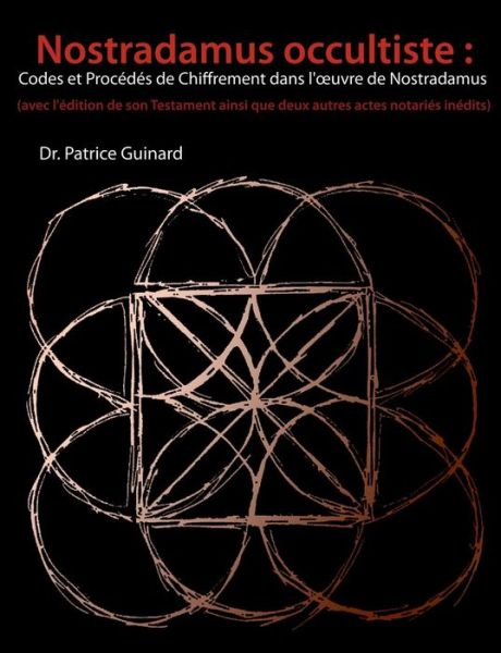 Cover for Patrice Guinard · Nostradamus Occultiste: Codes et Procedes De Chiffrement Dans L' Uvre De Nostradamus (Taschenbuch) (2015)