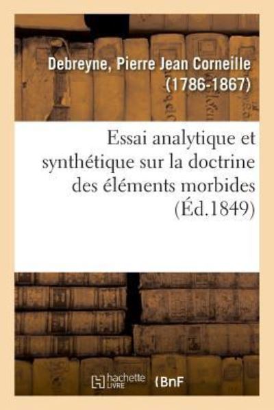 Cover for Pierre Jean Corneille Debreyne · Essai Analytique Et Synthetique Sur La Doctrine Des Elements Morbides (Paperback Book) (2018)