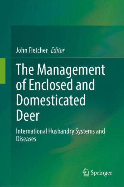 Cover for The Management of Enclosed and Domesticated Deer: International Husbandry Systems and Diseases (Hardcover Book) [2022 edition] (2022)