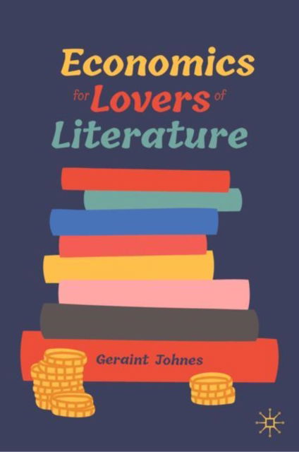 Cover for Geraint Johnes · Economics for Lovers of Literature (Hardcover Book) [2023 edition] (2023)