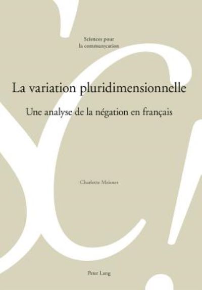 Cover for Charlotte Meisner · La variation pluridimensionnelle; Une analyse de la negation en francais - Sciences Pour La Communication (Paperback Book) (2016)