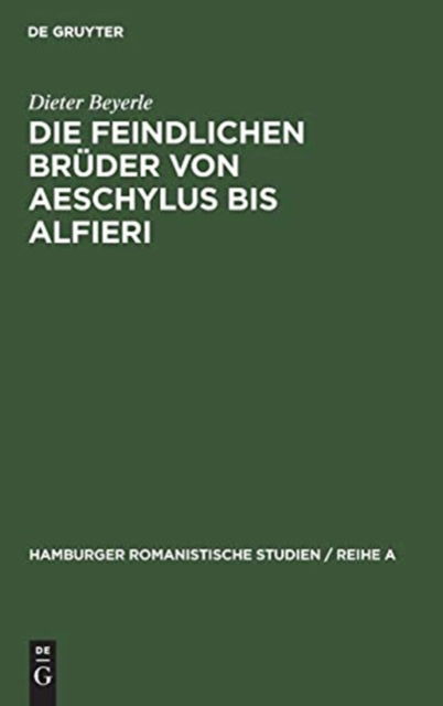 Cover for Dieter Beyerle · Die feindlichen Bruder von Aeschylus bis Alfieri (Innbunden bok) (1973)
