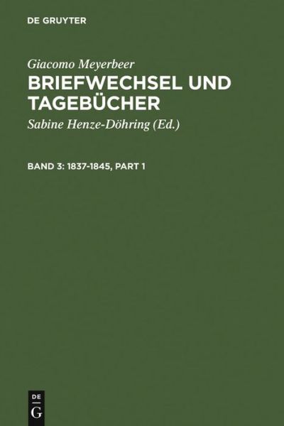 Cover for Giacomo Meyerbeer · Briefwechsel Und Tagebucher 1837-1845 (Hardcover Book) [Reprint 2011 edition] (1975)