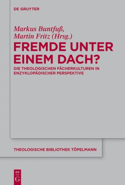 Cover for Martin Fritz · Fremde Unter Einem Dach?: Die Theologischen Facherkulturen in Enzyklopadischer Perspektive (Theologische Bibliothek Topelmann) (German Edition) (Hardcover Book) [German edition] (2014)