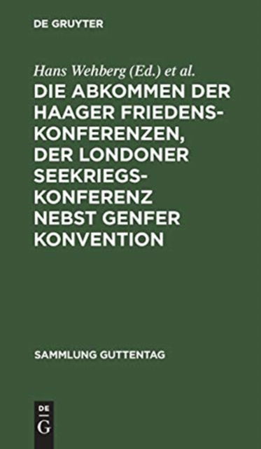 Cover for Hans Wehberg · Abkommen der Haager Friedenskonferenzen, der Londoner Seekriegskonferenz Nebst Genfer Konvention Text-Ausgabe MIT Einleitung, Personen- Und Sachregister (Book) (1910)