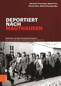 Cover for Deportiert nach Mauthausen - Europa in Mauthausen. Geschichte der Uberlebenden eines nationalsozialistischen Konzentrationslagers (Hardcover bog) (2021)