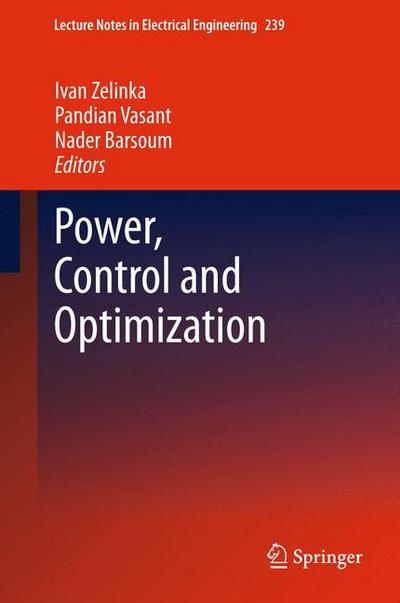 Power, Control and Optimization - Lecture Notes in Electrical Engineering - Ivan Zelinka - Bøger - Springer International Publishing AG - 9783319032856 - 23. juni 2015