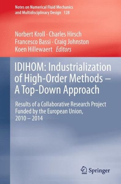 Cover for Norbert Kroll · IDIHOM: Industrialization of High-Order Methods - A Top-Down Approach: Results of a Collaborative Research Project Funded by the European Union, 2010 - 2014 - Notes on Numerical Fluid Mechanics and Multidisciplinary Design (Hardcover bog) [2015 edition] (2015)
