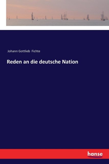 Cover for Johann Gottlieb Fichte · Reden an die deutsche Nation (Paperback Book) (2017)