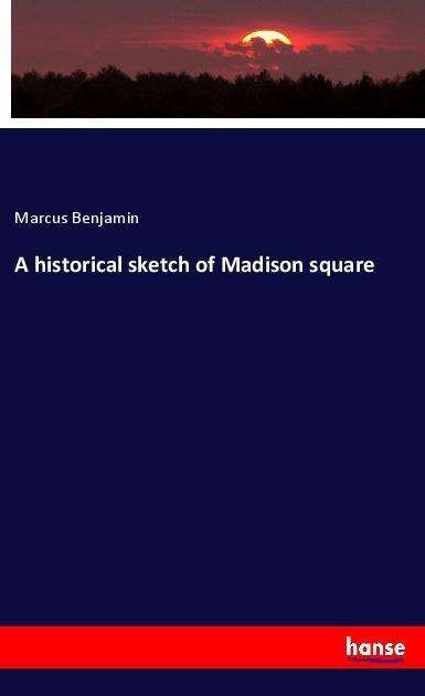 Cover for Benjamin · A historical sketch of Madison (Book)