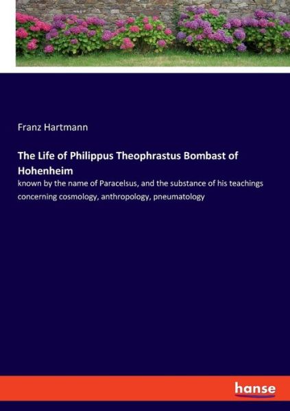 The Life of Philippus Theophra - Hartmann - Books - - 9783337849856 - October 2, 2019