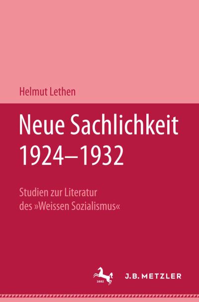 Cover for Helmut Lethen · Neue Sachlichkeit 1924–1932: Studien zur Literatur des &quot;Weissen Sozialismus&quot; (Hardcover Book) (1970)