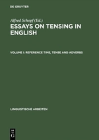 Cover for Alfred Schopf · Essays on Tensing in English, Volume I, Reference Time, Tense and Adverbs (Reprint 2015) (Hardcover Book) (1987)