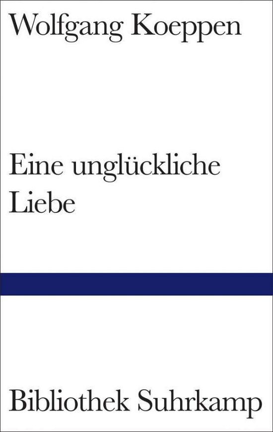 Cover for Wolfgang Koeppen · Bibl.Suhrk.1085 Koeppen.Unglückl.Liebe (Book)