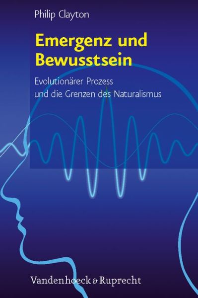 Cover for Philip Clayton · Emergenz Und Bewusstsein (Religion Theologie Und Naturwissenschaft / Religion Theology and Natural Science (Rthn)) (Hardcover Book) (2008)