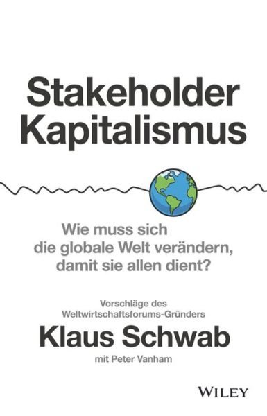 Cover for Klaus Schwab · Stakeholder-Kapitalismus: Wie muss sich die globale Welt verandern, damit sie allen dient? - Vorschlage des Weltwirtschaftsforums-Grunders (Innbunden bok) (2021)