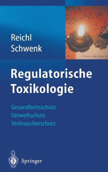 Cover for Franz-xaver Reichl · Regulatorische Toxikologie: Gesundheitsschutz, Umweltschutz, Verbraucherschutz (Hardcover Book) [German, 1 edition] (2004)