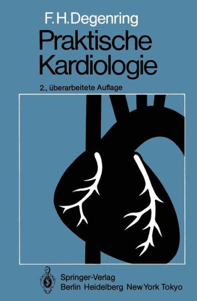 Cover for F. H. Degenring · Praktische Kardiologie (Paperback Book) [2., uberarb. Aufl. edition] (1984)