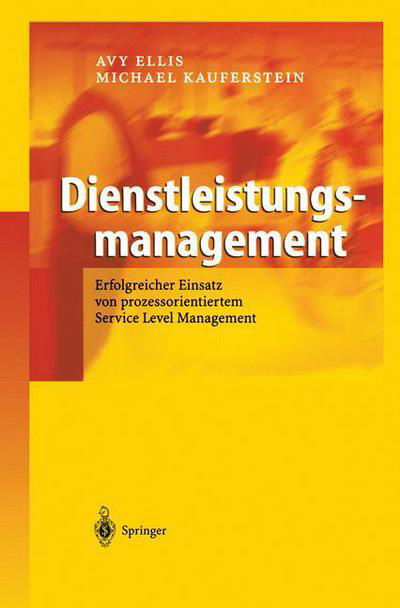Cover for Avy Ellis · Dienstleistungsmanagement: Erfolgreicher Einsatz Von Prozessorientiertem Service Level Management (Hardcover bog) [2004 edition] (2003)