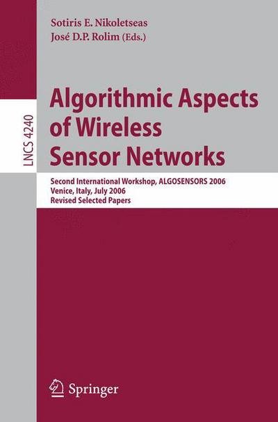 Cover for Sotiris E Nikoletseas · Algorithmic Aspects of Wireless Sensor Networks: Second International Workshop, Algosensors 2006, Venice, Italy, July 15, 2006, Revised Selected Papers - Lecture Notes in Computer Science / Computer Communication Networks and Telecommunications (Taschenbuch) (2006)