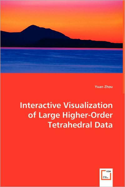 Cover for Yuan Zhou · Interactive Visualization of Large Higher-order Tetrahedral Data (Pocketbok) (2008)