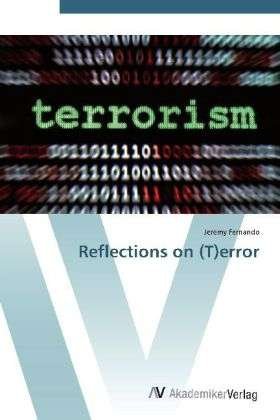Reflections on (T)error - Fernando - Kirjat -  - 9783639422856 - tiistai 5. kesäkuuta 2012