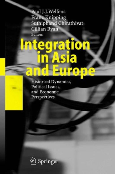 Cover for Paul J J Welfens · Integration in Asia and Europe: Historical Dynamics, Political Issues, and Economic Perspectives (Paperback Book) [Softcover reprint of hardcover 1st ed. 2006 edition] (2010)