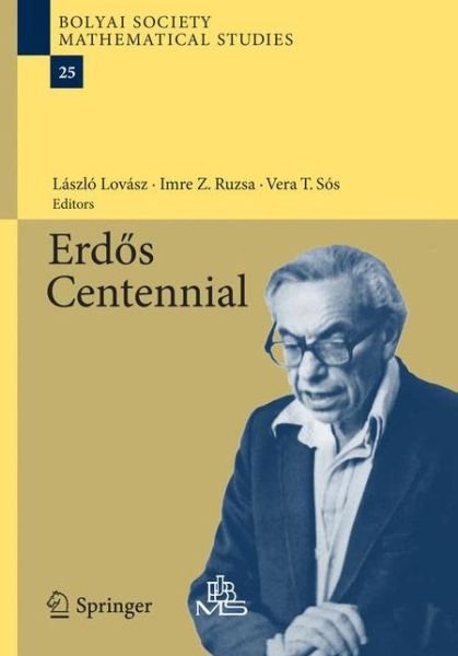Cover for Laszlo Lovasz · Erdos Centennial - Bolyai Society Mathematical Studies (Hardcover Book) [2013 edition] (2013)