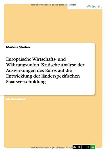 Cover for Markus Steden · Europaische Wirtschafts- Und Wahrungsunion. Kritische Analyse Der Auswirkungen Des Euros Auf Die Entwicklung Der Landerspezifischen Staatsverschuldung (Pocketbok) [German edition] (2014)