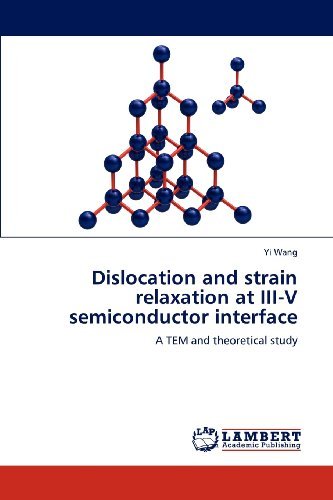 Dislocation and Strain Relaxation at Iii-v Semiconductor Interface: a Tem and Theoretical Study - Yi Wang - Boeken - LAP LAMBERT Academic Publishing - 9783659222856 - 21 augustus 2012