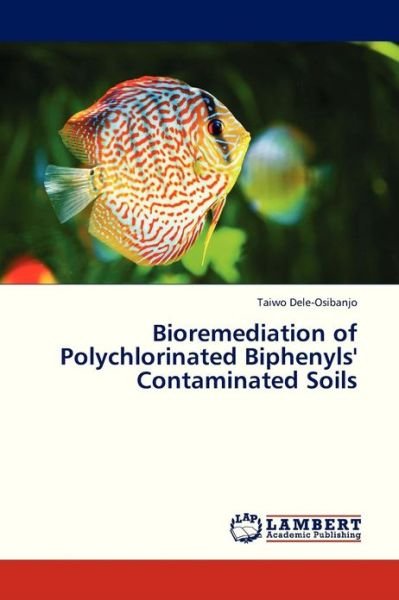 Cover for Taiwo Dele-osibanjo · Bioremediation of Polychlorinated Biphenyls' Contaminated Soils (Pocketbok) (2013)