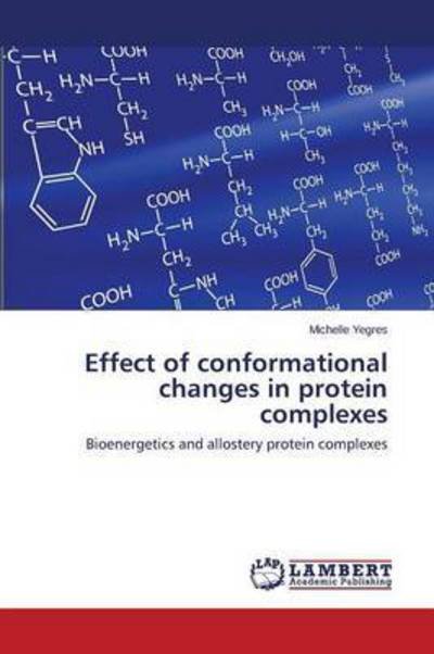 Cover for Yegres Michelle · Effect of Conformational Changes in Protein Complexes (Pocketbok) (2015)
