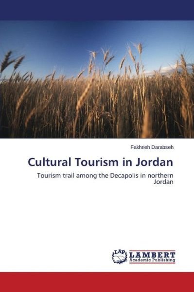 Cover for Fakhrieh Darabseh · Cultural Tourism in Jordan: Tourism Trail Among the Decapolis in Northern Jordan (Taschenbuch) (2014)