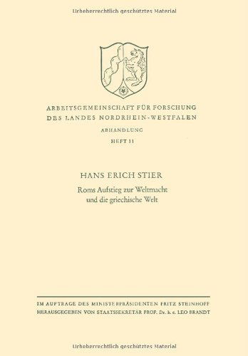 Cover for Hans Erich Stier · ROMs Aufstieg Zur Weltmacht Und Die Griechische Welt - Arbeitsgemeinschaft Fur Forschung Des Landes Nordrhein-Westf (Paperback Book) [1957 edition] (1957)