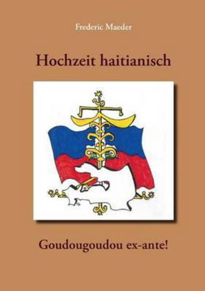 Cover for Frederic Maeder · Hochzeit Haitianisch - Goudougoudou Ex-ante! (Paperback Book) (2015)