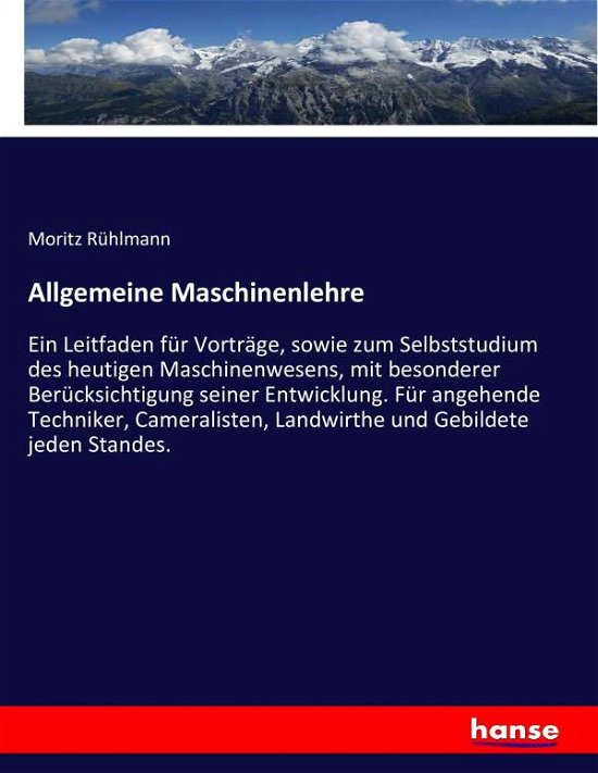 Allgemeine Maschinenlehre - Rühlmann - Books -  - 9783743637856 - February 4, 2017