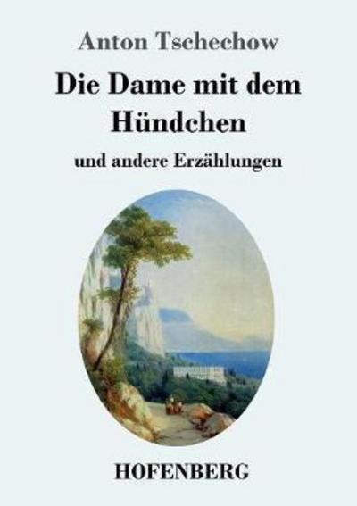 Die Dame mit dem Hündchen - Tschechow - Bøger -  - 9783743707856 - 23. marts 2017